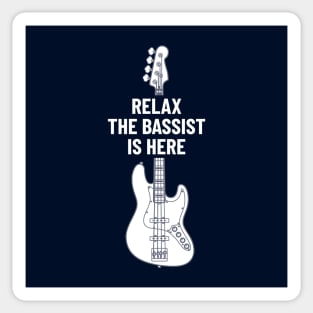 Relax The Bassist Is Here Bass Guitar Sticker